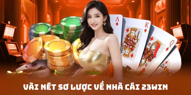 Đôi nét khái quát về sảnh cược 23WIN