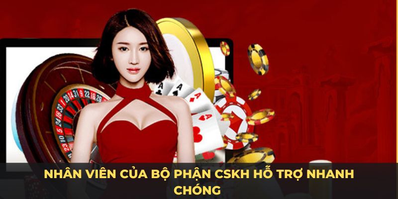 Nhân viên của bộ phận CSKH hỗ trợ nhanh chóng 